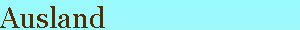 Ausland